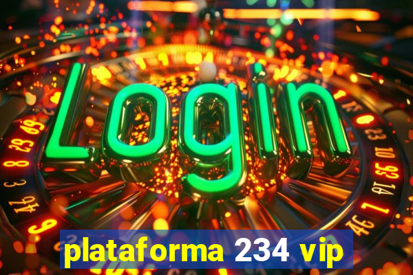 plataforma 234 vip